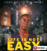 Lucky Boy ft Coc Money life is not easy